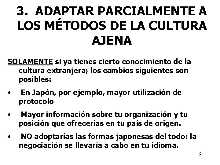 3. ADAPTAR PARCIALMENTE A LOS MÉTODOS DE LA CULTURA AJENA SOLAMENTE si ya tienes