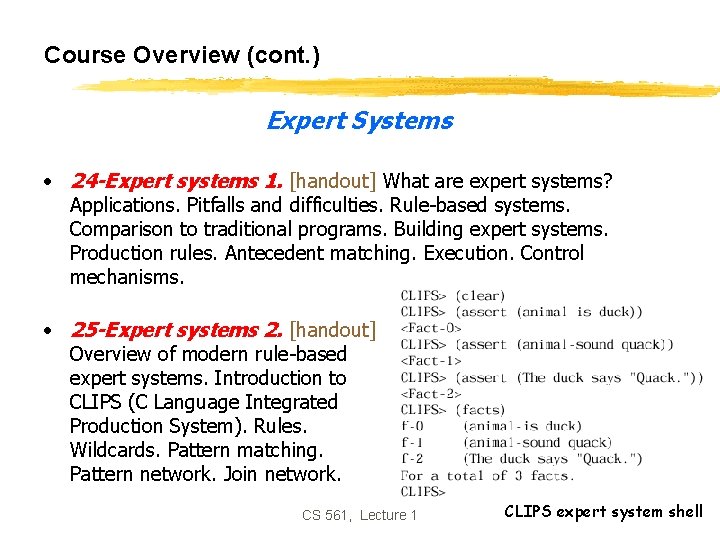 Course Overview (cont. ) Expert Systems • 24 -Expert systems 1. [handout] What are