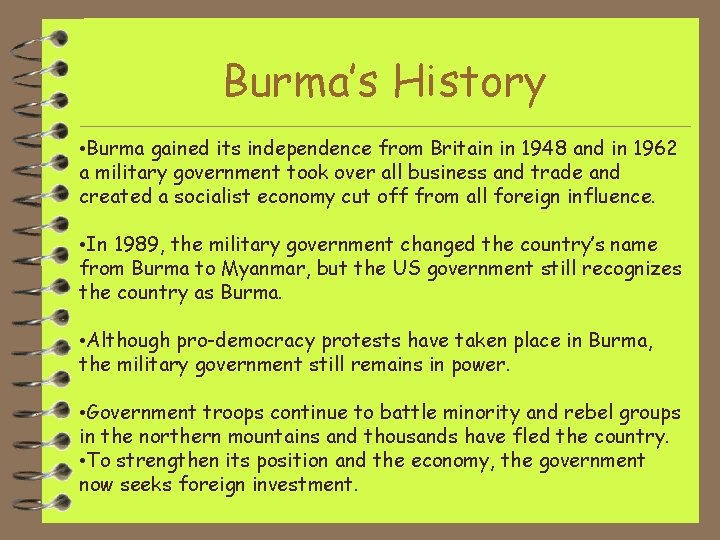 Burma’s History • Burma gained its independence from Britain in 1948 and in 1962