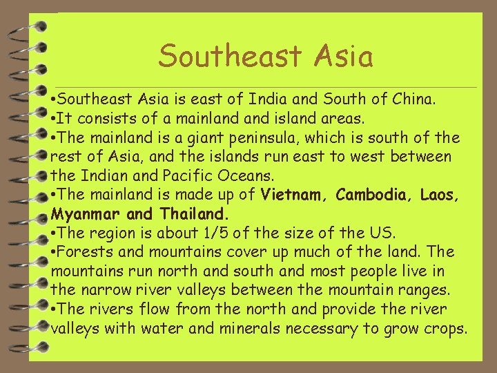 Southeast Asia • Southeast Asia is east of India and South of China. •