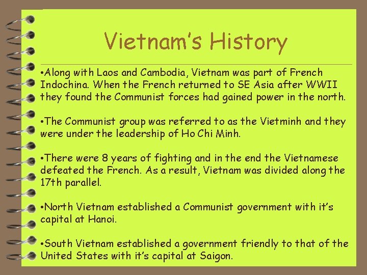 Vietnam’s History • Along with Laos and Cambodia, Vietnam was part of French Indochina.