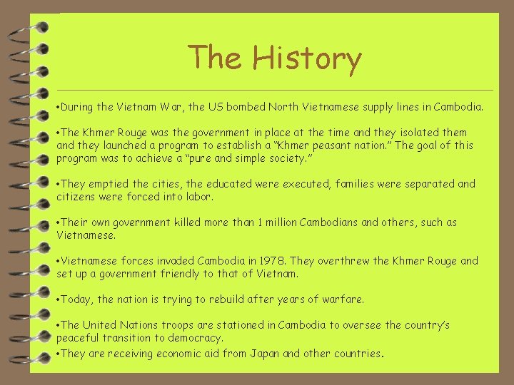 The History • During the Vietnam War, the US bombed North Vietnamese supply lines