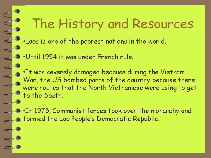 The History and Resources • Laos is one of the poorest nations in the