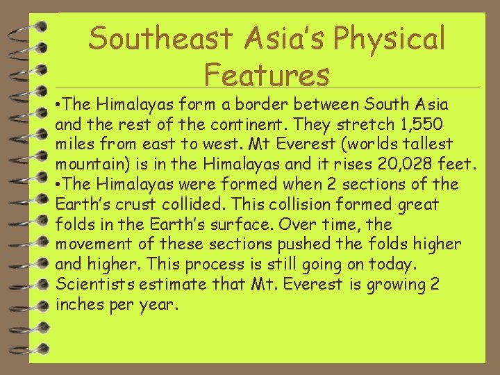 Southeast Asia’s Physical Features • The Himalayas form a border between South Asia and