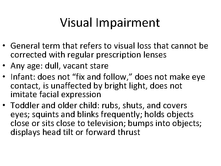  Visual Impairment • General term that refers to visual loss that cannot be