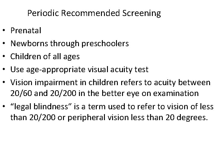 Periodic Recommended Screening Prenatal Newborns through preschoolers Children of all ages Use age-appropriate visual