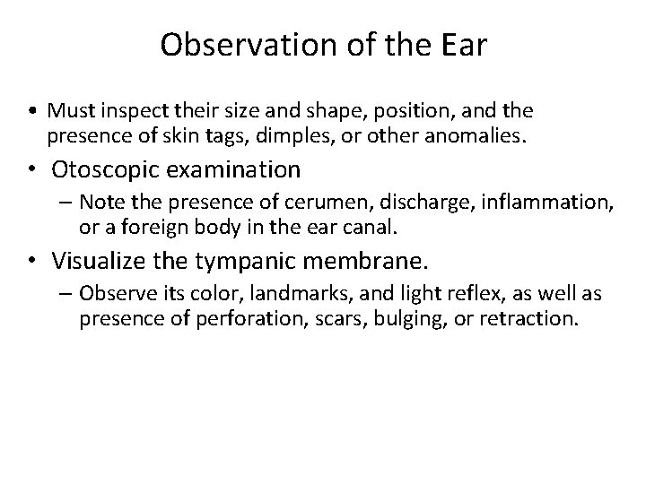 Observation of the Ear • Must inspect their size and shape, position, and the