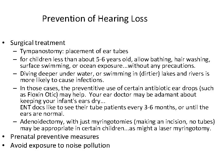 Prevention of Hearing Loss • Surgical treatment – Tympanostomy: placement of ear tubes –
