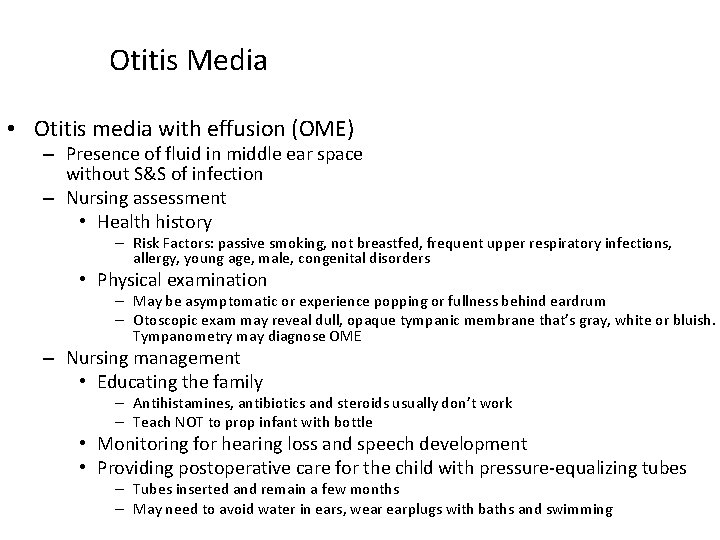 Otitis Media • Otitis media with effusion (OME) – Presence of fluid in middle