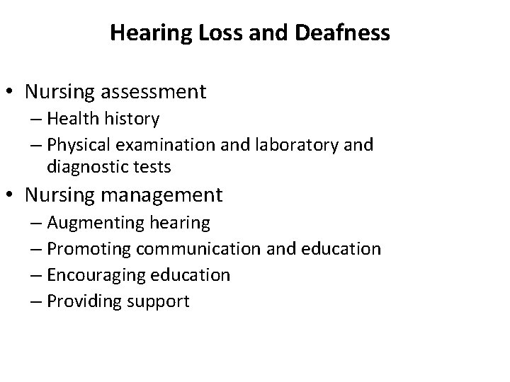 Hearing Loss and Deafness • Nursing assessment – Health history – Physical examination and