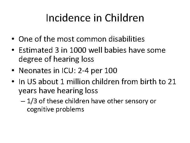 Incidence in Children • One of the most common disabilities • Estimated 3 in