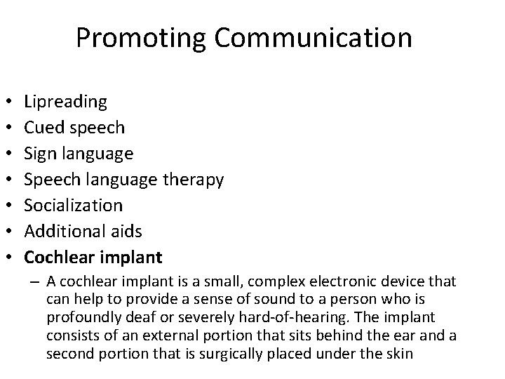 Promoting Communication • • Lipreading Cued speech Sign language Speech language therapy Socialization Additional