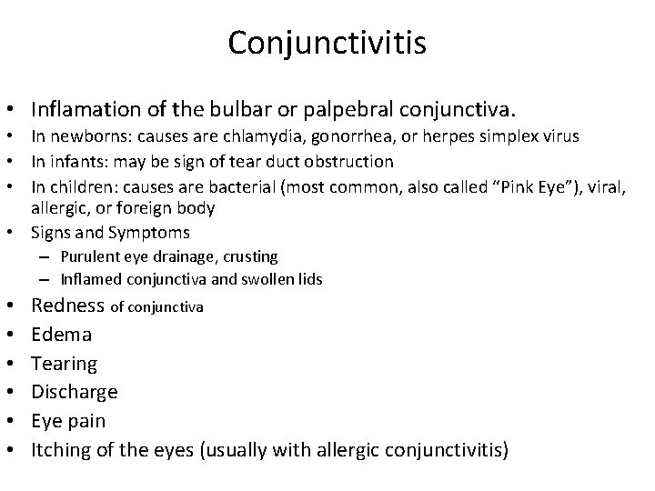 Conjunctivitis • Inflamation of the bulbar or palpebral conjunctiva. • In newborns: causes are