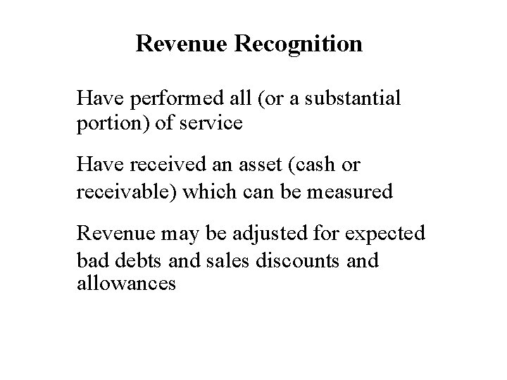 Revenue Recognition Have performed all (or a substantial portion) of service Have received an