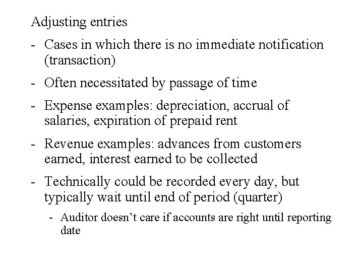 Adjusting entries - Cases in which there is no immediate notification (transaction) - Often