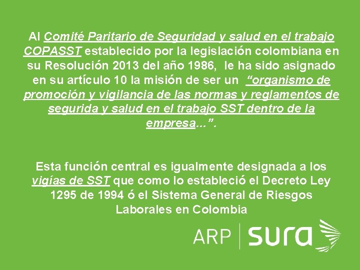 Al Comité Paritario de Seguridad y salud en el trabajo COPASST establecido por la