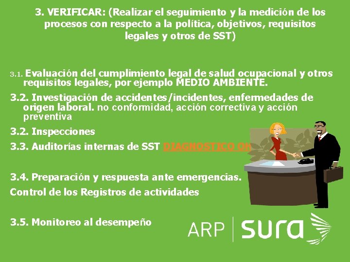 3. VERIFICAR: (Realizar el seguimiento y la medición de los procesos con respecto a