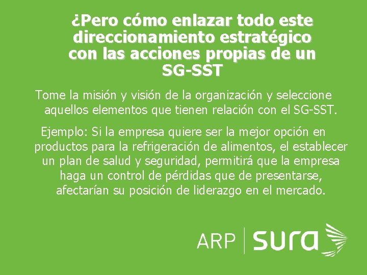 ¿Pero cómo enlazar todo este direccionamiento estratégico con las acciones propias de un SG-SST