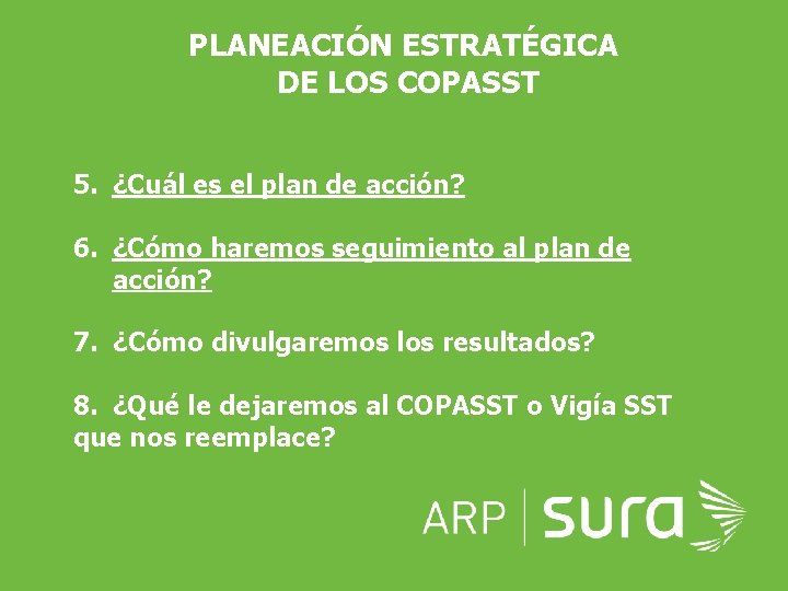PLANEACIÓN ESTRATÉGICA DE LOS COPASST 5. ¿Cuál es el plan de acción? 6. ¿Cómo