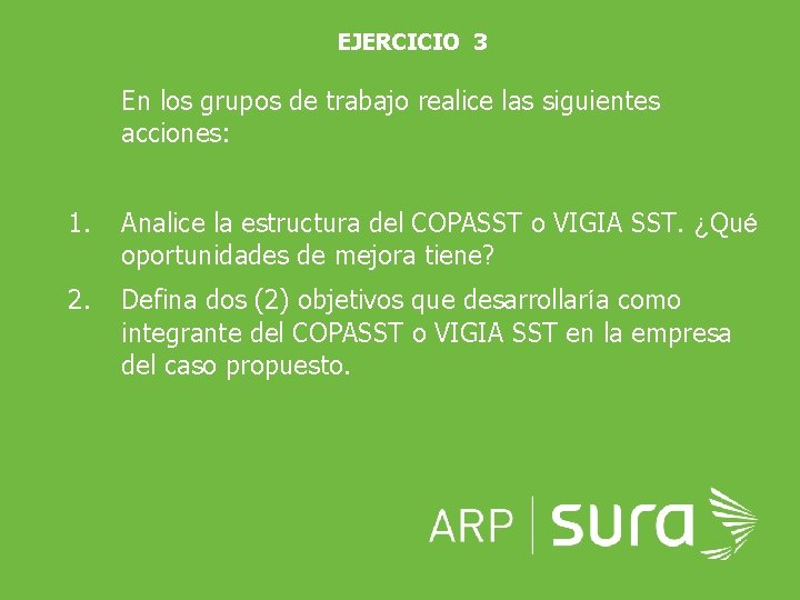 EJERCICIO 3 • En los grupos de trabajo realice las siguientes acciones: 1. Analice