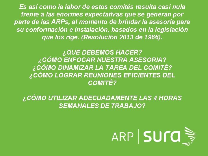 Es así como la labor de estos comités resulta casi nula frente a las