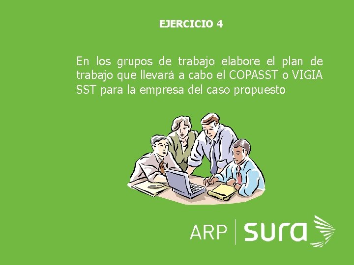 EJERCICIO 4 • En los grupos de trabajo elabore el plan de trabajo que