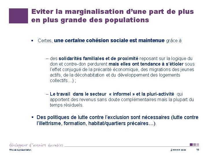 Eviter la marginalisation d’une part de plus en plus grande des populations § Certes,