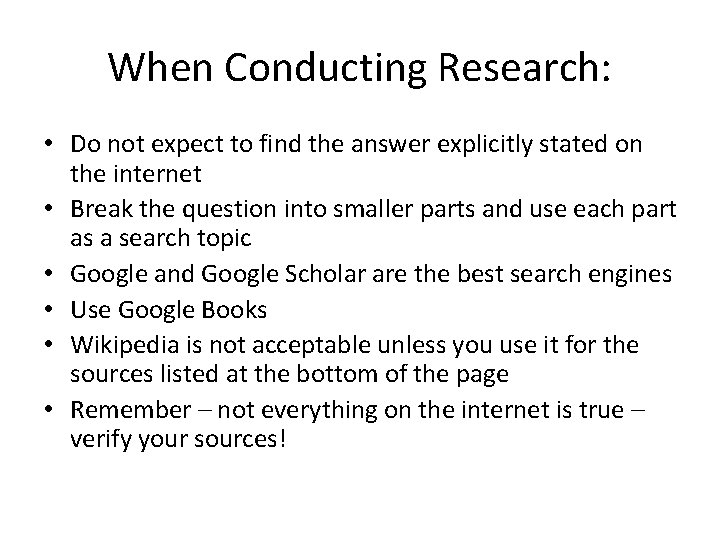 When Conducting Research: • Do not expect to find the answer explicitly stated on