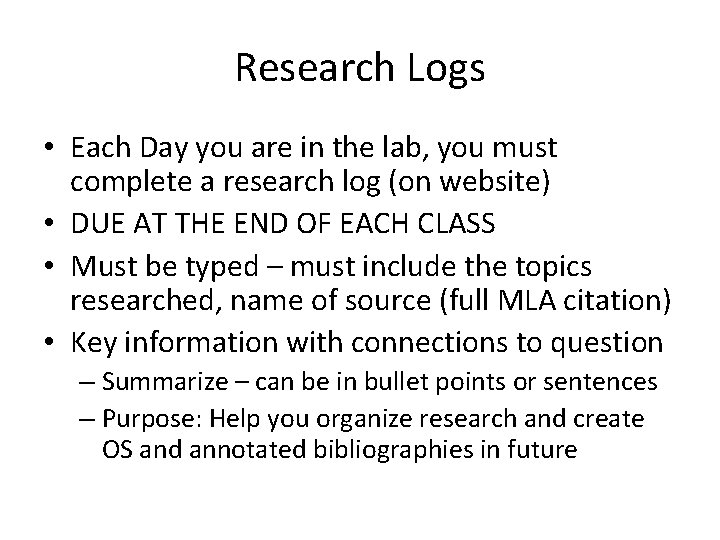 Research Logs • Each Day you are in the lab, you must complete a