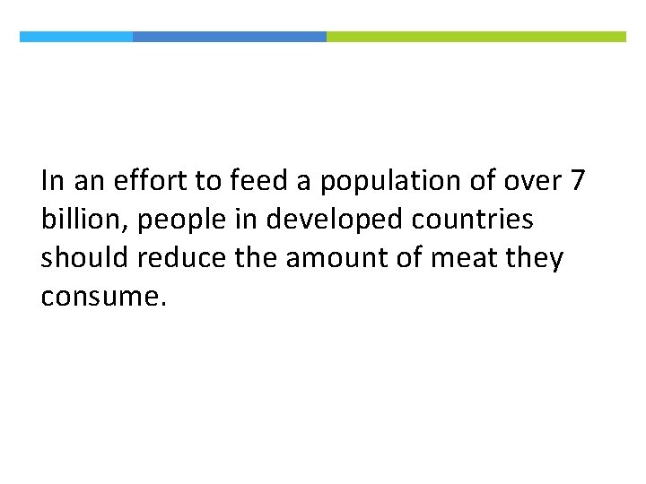 In an effort to feed a population of over 7 billion, people in developed