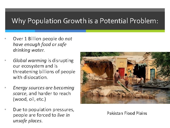 Why Population Growth is a Potential Problem: • Over 1 Billion people do not