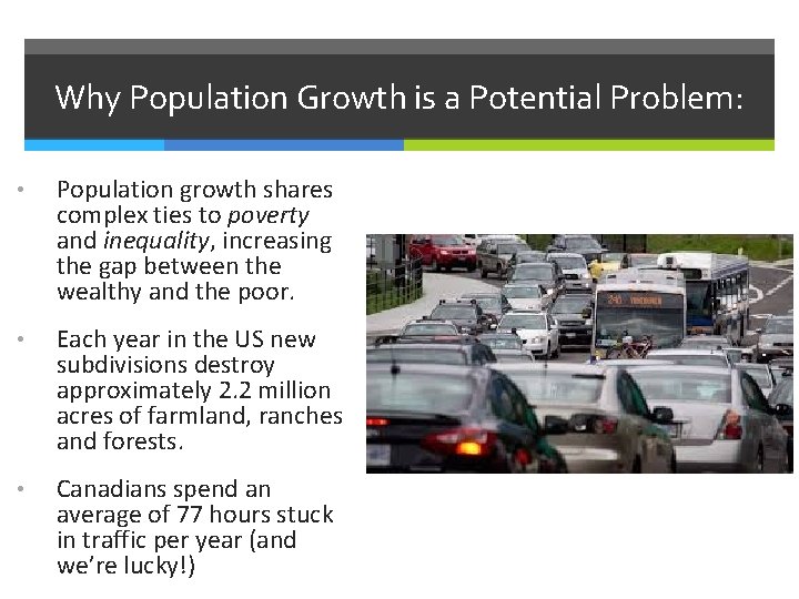 Why Population Growth is a Potential Problem: • Population growth shares complex ties to