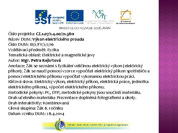 Číslo projektu: CZ. 1. 07/1. 4. 00/21. 3811 Název DUM: Výkon elektrického proudu Číslo