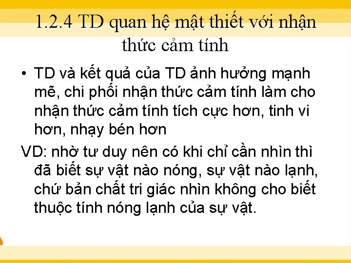 1. 2. 4 TD quan hệ mật thiết với nhận thức cảm tính •