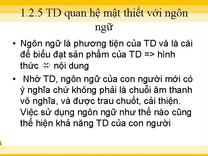 1. 2. 5 TD quan hệ mật thiết với ngôn ngữ • Ngôn ngữ