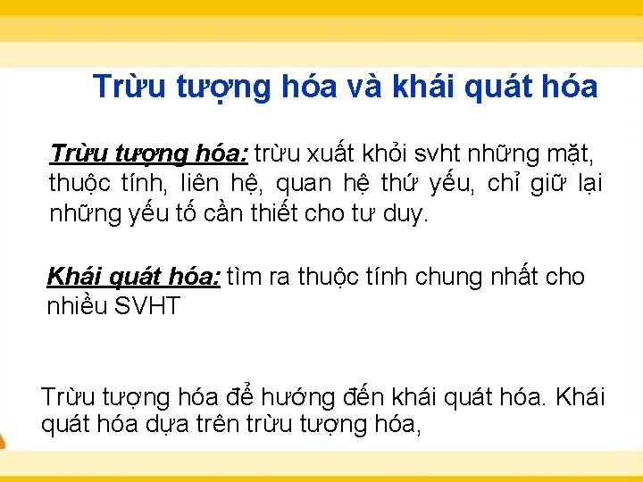 Trừu tượng hóa và khái quát hóa Trừu tượng hóa: trừu xuất khỏi svht