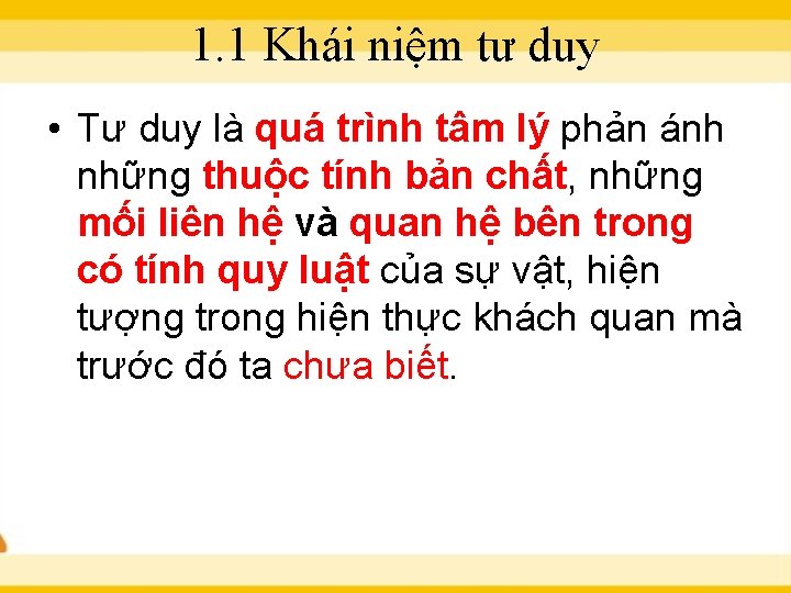 1. 1 Khái niệm tư duy • Tư duy là quá trình tâm lý