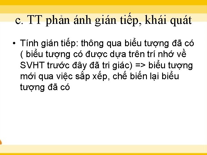 c. TT phản ánh gián tiếp, khái quát • Tính gián tiếp: thông qua