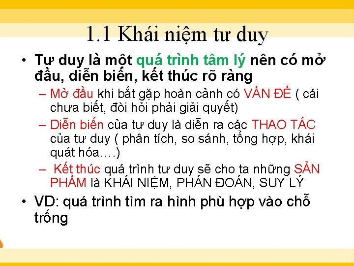1. 1 Khái niệm tư duy • Tư duy là một quá trình tâm