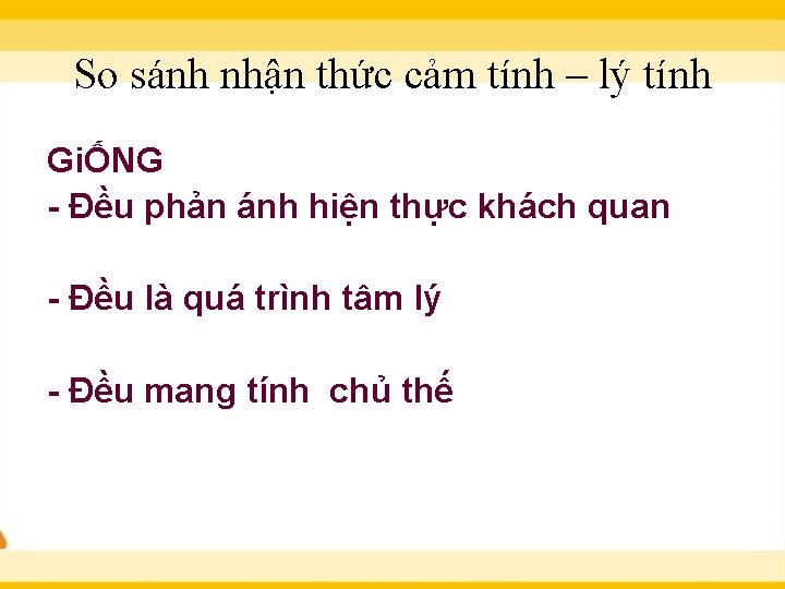So sánh nhận thức cảm tính – lý tính GiỐNG Đều phản ánh hiện