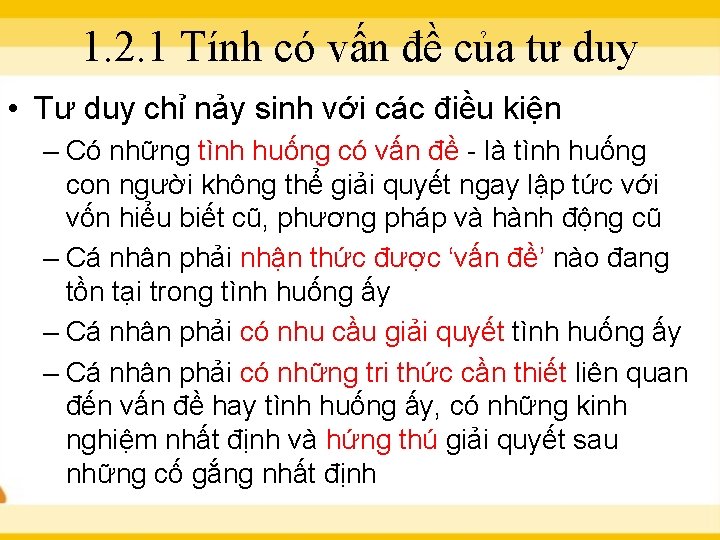 1. 2. 1 Tính có vấn đề của tư duy • Tư duy chỉ