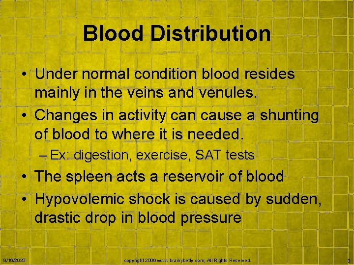 Blood Distribution • Under normal condition blood resides mainly in the veins and venules.