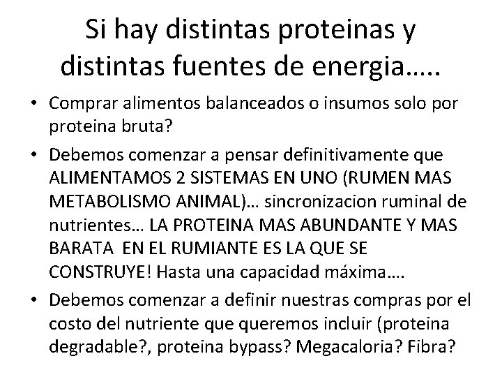 Si hay distintas proteinas y distintas fuentes de energia…. . • Comprar alimentos balanceados