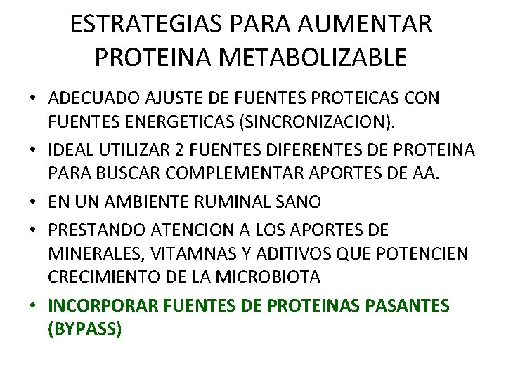 ESTRATEGIAS PARA AUMENTAR PROTEINA METABOLIZABLE • ADECUADO AJUSTE DE FUENTES PROTEICAS CON FUENTES ENERGETICAS