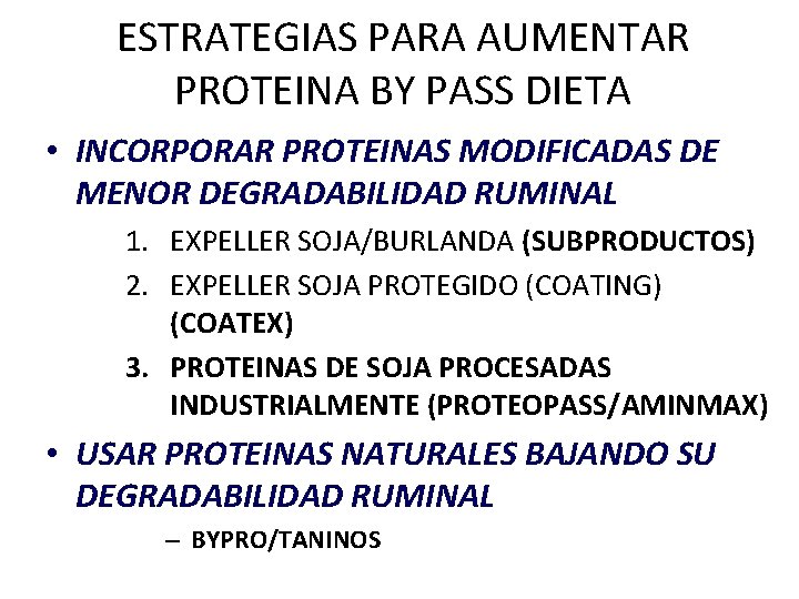 ESTRATEGIAS PARA AUMENTAR PROTEINA BY PASS DIETA • INCORPORAR PROTEINAS MODIFICADAS DE MENOR DEGRADABILIDAD