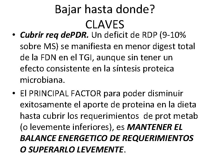 Bajar hasta donde? CLAVES • Cubrir req de. PDR. Un deficit de RDP (9