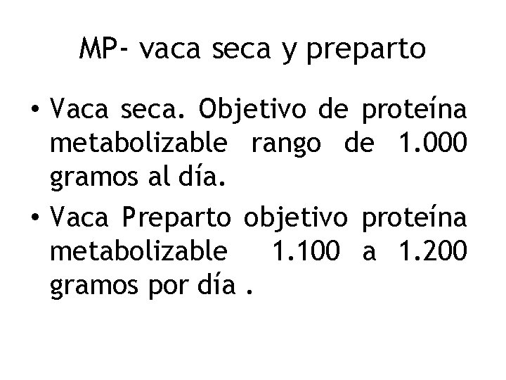 MP- vaca seca y preparto • Vaca seca. Objetivo de proteína metabolizable rango de