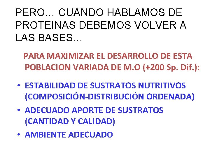 PERO… CUANDO HABLAMOS DE PROTEINAS DEBEMOS VOLVER A LAS BASES… PARA MAXIMIZAR EL DESARROLLO