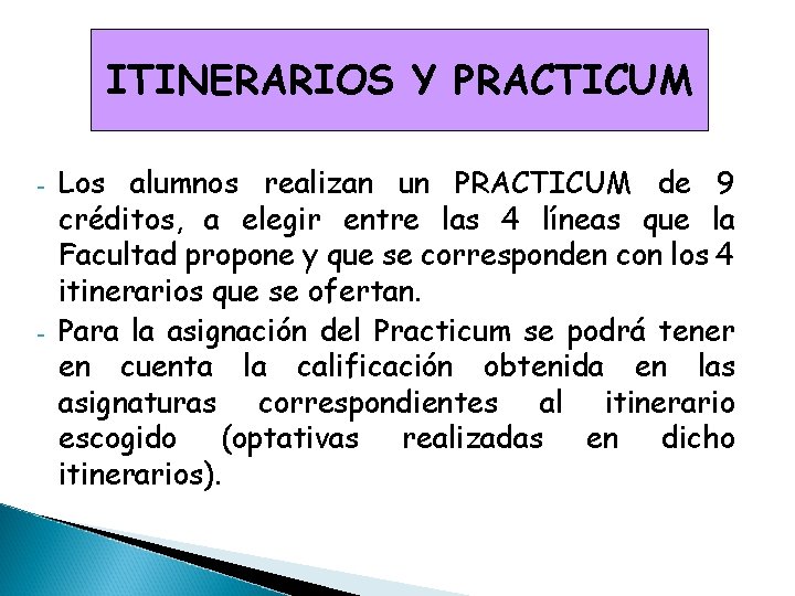 ITINERARIOS Y PRACTICUM - - Los alumnos realizan un PRACTICUM de 9 créditos, a