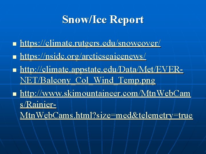 Snow/Ice Report n n https: //climate. rutgers. edu/snowcover/ https: //nsidc. org/arcticseaicenews/ http: //climate. appstate.